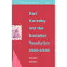 Karl Kautsky and the Socialist Revolution 1880-1938