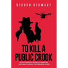To Kill a Public Crook