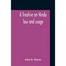 A Treatise On Hindu Law And Usage