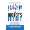 The Doctor's Future: A Blueprint for Future-Proofing Your Profession and for Healthcare Decision Makers Leading the Evolution of AI/Robotics-Powered M