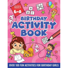 BIRTHDAY ACTIVITY BOOK FOR GIRLS, ages 6-8: Including Mazes, Dot-to-Dot, Color by Number, Word Search, Spot The Difference & More!