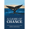 A Game of Chance: The Story of British North American South Seas Whaling