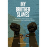 My Brother Slaves: Friendship, Masculinity, and Resistance in the Antebellum South