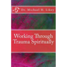 Working Through Trauma Spiritually