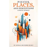 Pieces, Places, and Perceptions: A Poetic Journey