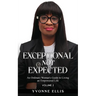 Exceptional Not Expected Volume 2: An ordinary woman's guide to Living an Exceptional Life