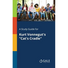 A Study Guide for Kurt Vonnegut's "Cat's Cradle"