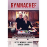 Gymnachef: B/W Edition-Meals, Snacks, and Desserts for Gymnasts, Athletes, and Their Families