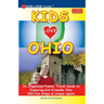 KIDS LOVE OHIO, 9th Edition: An Organized Family Travel Guide to Exploring Kid-Friendly Ohio. 500 Fun Stops & Unique Spots