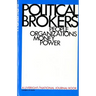 Political Brokers: People, Organizations, Money, and Power