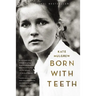 Born with Teeth: A Memoir