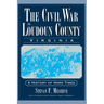 The Civil War in Loudoun County, Virginia: A History of Hard Times