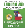 GEORGIA TEST PREP Language and Vocabulary Georgia Milestones Quiz Book Grade 3: Preparation for the Georgia Milestones English Language Arts Tests