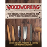 Woodworking: Techniques, Tools, Projects, and Everything You Need to Know