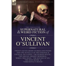 The Collected Supernatural and Weird Fiction of Vincent O'Sullivan
