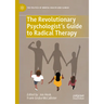 The Revolutionary Psychologist's Guide to Radical Therapy