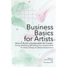 Business Basics for Artists: How to Build a Sustainable Art Career: Pricing, Marketing, and Selling Your Creative Work