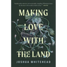 Making Love with the Land: Essays