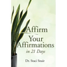 Affirm Your Affirmations in 21 Days