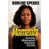 Moments: Surviving Molestation, Exclusion & Suicide