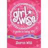 A Guide to Being You: Girl Wise: A Guide to Being You!