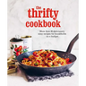 The Thrifty Cookbook: More Than 80 Deliciously Easy Recipes for Households on a Budget