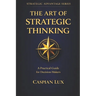 The Art of Strategic Thinking: A Practical Guide for Decision-Makers