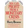 You Can Profit From A Monetary Crisis