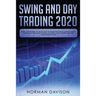Swing and Day Trading 2020: Guide for Beginners. Use the Best and Advanced Strategies to Earn $10,000 per Month in no Time, Manage The Risk, The M