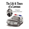 The Life & Times of a Lawman: A Biography