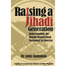 Raising a Jihadi Generation: Understanding the Muslim Brotherhood Movement in America