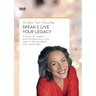 Speak & Live Your Legacy: A book for leaders and entrepreneurs who want to be successful and meaningful