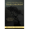 Dear Children, a Manual for Adult Children of Divorce: 25 Year Study of Spirituality and Overcoming the Effects of Divorce; Healing the World