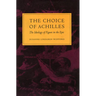 The Choice of Achilles: The Ideology of Figure in the Epic