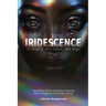 Iridescence: Speculative Fiction and Poetry Featuring Black, Indigenous, and People of Color
