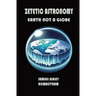 Zetetic Astronomy: Earth Not a Globe