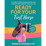 Ready For Your First Horse?: Giddy Up Beginner Books (3): An experts guide with essential cheat sheet summaries