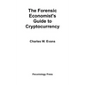 The Forensic Economist's Guide to Cryptocurrency