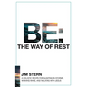 Be: The Way of Rest: A Holistic Recipe for Sleeping in Storms, Winning Wars, and Walking with Jesus