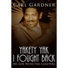 Yakety Yak I Fought Back: My Life with the Coasters