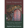Data Science Applications Accross The Industries: Applied Data Science