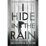 I Hide In The Rain: A Collection of Flash Fiction