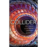 Collider: The Search for the World's Smallest Particles