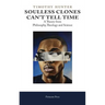 Soulless Clones Can't Tell Time: A Theory from Philosophy Theology and Science