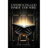 Experiencing God Inside the Wire