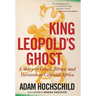 King Leopold's Ghost: A Story of Greed, Terror, and Heroism in Colonial Africa