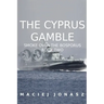 The Cyprus Gamble: Smoke Over the Bosporus, Book Two