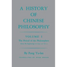 History of Chinese Philosophy, Volume 1: The Period of the Philosophers (from the Beginnings to Circa 100 B.C.)