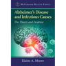 Alzheimer's Disease and Infectious Causes: The Theory and Evidence