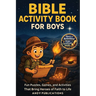 Bible Activity Book for Boys: Fun Puzzles, Games, and Activities That Bring Heroes of Faith to Life